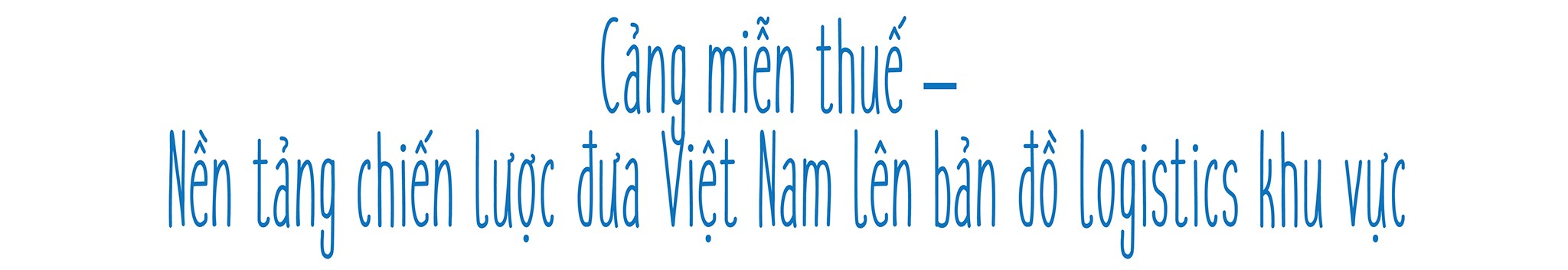 EMAGAZINE: Cảng miễn thuế: Lời giải cho tham vọng nâng tầm năng lực cạnh tranh quốc gia