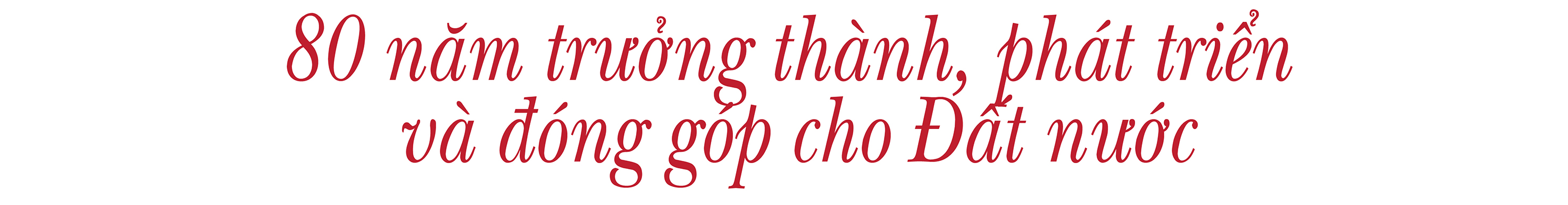 EMAGAZINE: Hành trình phi thường của trí tuệ, bản lĩnh và phụng sự Tổ quốc - Ảnh 3