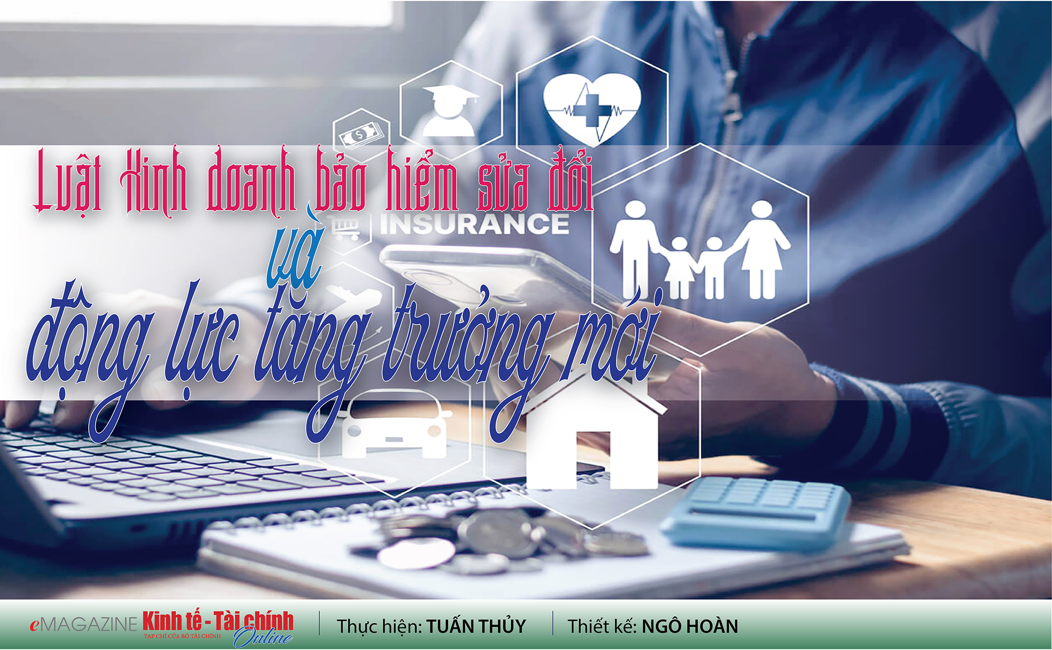 EMAGAZINE: Luật Kinh doanh bảo hiểm sửa đổi và động lực tăng trưởng mới - Ảnh 1