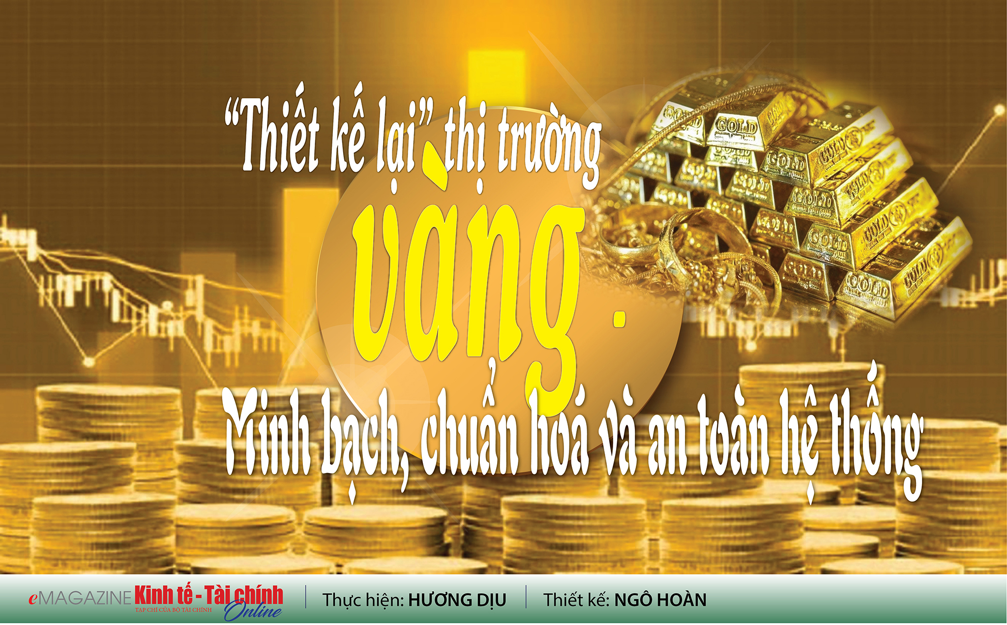 EMAGAZINE: “Thiết kế lại” thị trường vàng - Minh bạch, chuẩn hóa và an toàn hệ thống - Ảnh 1